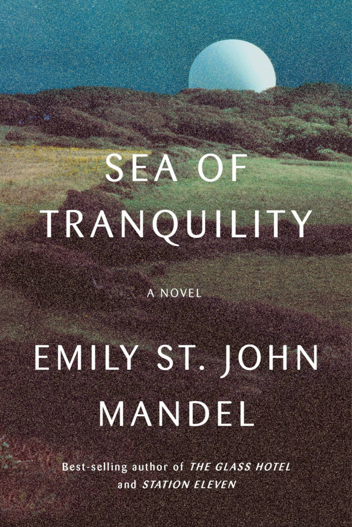 the sea of tranquility by emily st. john mandel