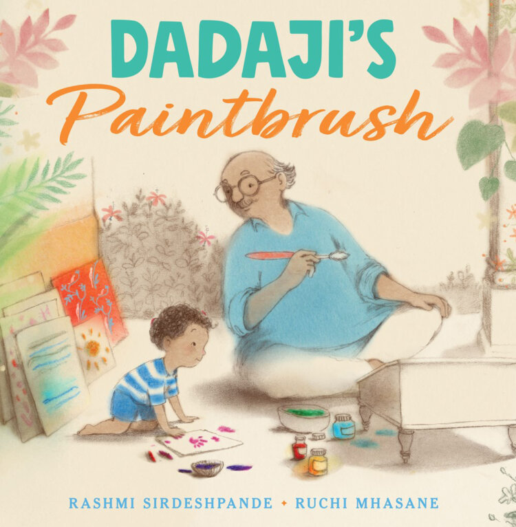 Dadaji's Paintbrush by Rashmi Sirdeshpande and Ruchi Mhasane book cover