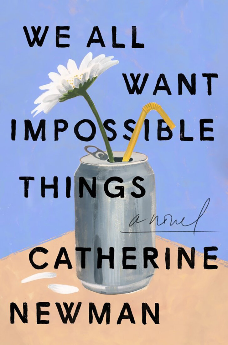 Book jacket image for We All Want Impossible Things by Catherine Newman