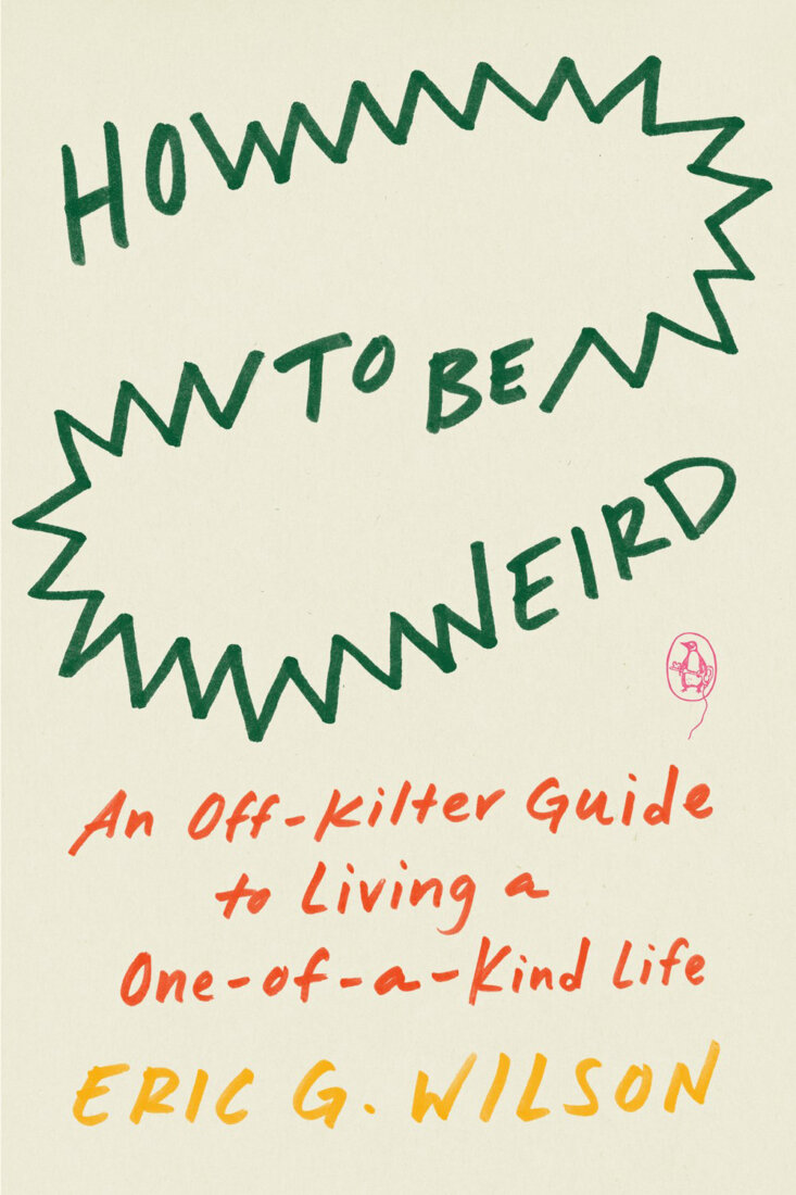 Book jacket image for How to Be Weird by Eric G. Wilson